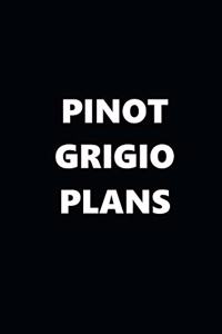 2020 Daily Planner Funny Humorous Pinot Grigio Plans 388 Pages