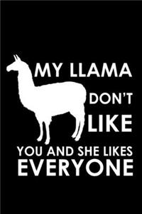 My llama don't like you and she likes everyone