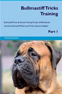 Bullmastiff Tricks Training Bullmastiff Tricks & Games Training Tracker & Workbook. Includes