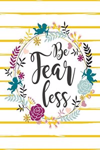Be Fearless