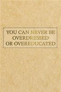 You Can Never Be Overdressed or Overeducated