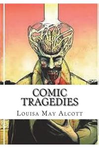 Comic Tragedies