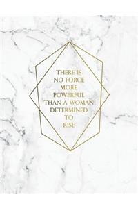 There Is No Force More Powerful Than a Woman Determined to Rise