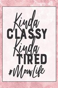 Kinda Classy Kinda Tired Mom Life
