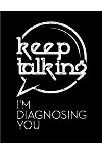 Keep Talking I'm Diagnosing You