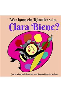 Wer kann ein Künstler sein, Clara Biene?