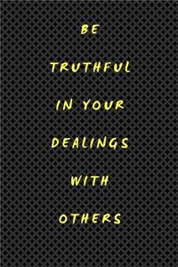 Be Truthful in Your Dealings with Others