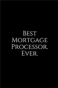 Best Mortgage Processor. Ever.