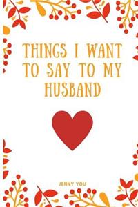 Things I Want to Say to My Husband