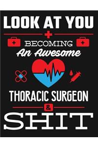 Look at You Becoming an Awesome Thoracic Surgeon & Shit