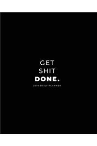 2019 Daily Planner; Get Shit Done.