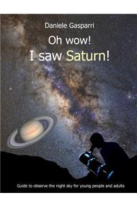 Oh Wow! I Saw Saturn!
