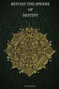 Beyond the Sphere of Destiny