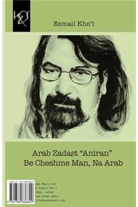 Arab Zadast 'aniran' Be Cheshme Man, Na Arab