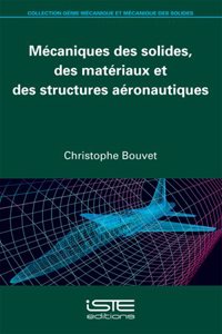 Mecaniques des solides, des materiaux et des structures aeronautiques