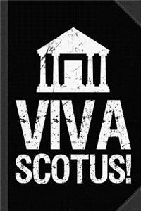 Viva Scotus Long Live the Supreme Court Journal Notebook