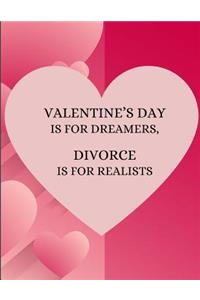 Valentine's Day Is for Dreamers, Divorce Is for Realists