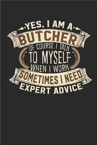 Yes, I Am a Butcher of Course I Talk to Myself When I Work Sometimes I Need Expert Advice