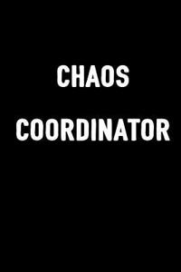 Chaos Coordinator: Notebook to Write in for Men & Women, 100 Blank Ruled Lined Pages Journal, 6x9 Unique Humor Diary, Composition Book with Funny/Sarcastic Quote Cover