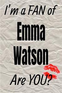 I'm a Fan of Emma Watson Are You? Creative Writing Lined Journal