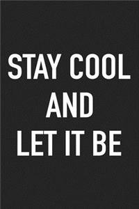Stay Cool and Let It Be