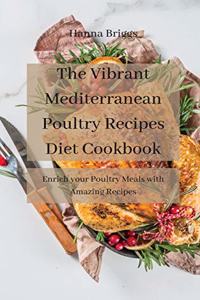 The Vibrant Mediterranean Poultry Recipes Diet Cookbook