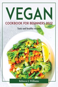 Vegan Cookbook for Beginners 2022