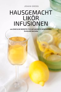 Hausgemacht Likoer Infusionen
