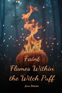 Faint Flames Within the Witch Puff