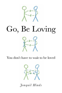 Go, Be Loving – You don`t have to wait to be loved