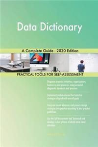 Data Dictionary A Complete Guide - 2020 Edition