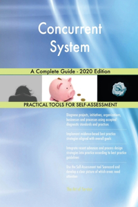 Concurrent System A Complete Guide - 2020 Edition