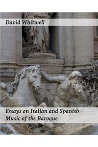 Essays on Italian and Spanish Music of the Baroque