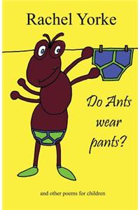 Do Ants Wear Pants?