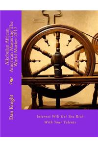 Alkebulan African American Mastering the World Market 2017