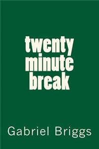 twenty minute break