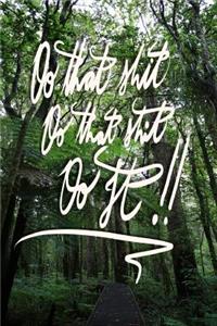 Do that shit, Do that shit, Do it!