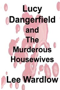 Lucy Dangerfield and The Murderous Housewives