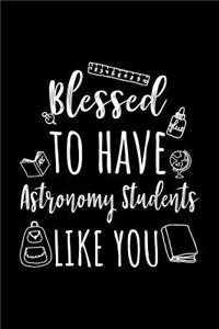 Blessed To Have Astronomy Students Like You