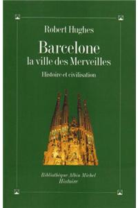 Barcelone, La Ville Des Merveilles