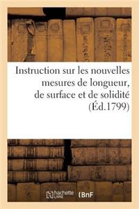 Instruction Sur Les Nouvelles Mesures de Longueur, de Surface Et de Solidité Contenant La Méthode