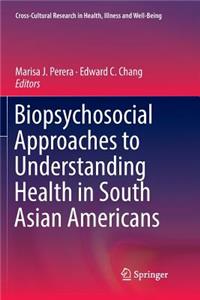 Biopsychosocial Approaches to Understanding Health in South Asian Americans