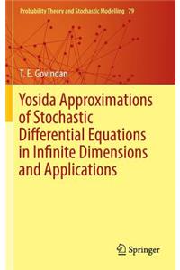 Yosida Approximations of Stochastic Differential Equations in Infinite Dimensions and Applications