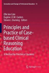 Principles and Practice of Case-Based Clinical Reasoning Education