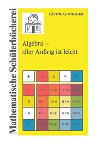 Algebra — aller Anfang ist leicht