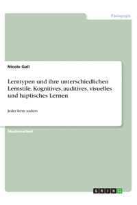 Lerntypen und ihre unterschiedlichen Lernstile. Kognitives, auditives, visuelles und haptisches Lernen