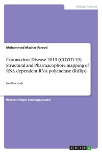 Coronavirus Disease 2019 (COVID-19). Structural and Pharmacophore mapping of RNA dependent RNA polymerase (RdRp)