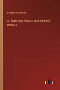 Elementary Treatise on the Integral Calculus