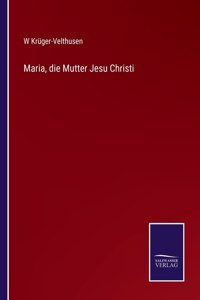 Maria, die Mutter Jesu Christi