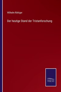 heutige Stand der Tristanforschung